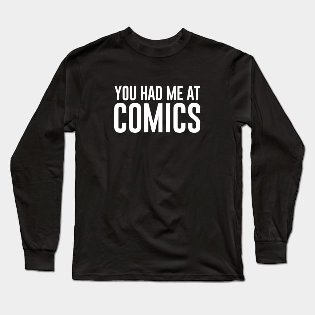 You Had Me at Comics Long Sleeve T-Shirt by redsoldesign